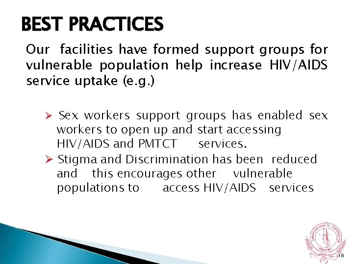 BEST PRACTICES Our facilities have formed support groups for vulnerable population help increase HIV/AIDS