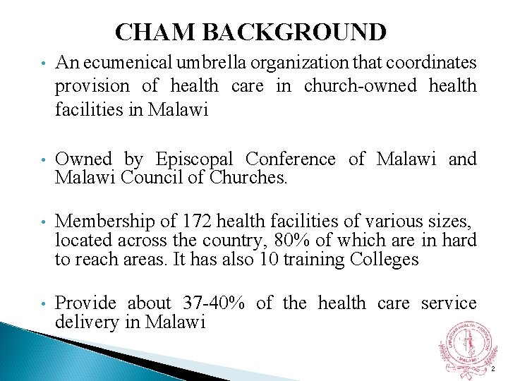 CHAM BACKGROUND • An ecumenical umbrella organization that coordinates provision of health care in