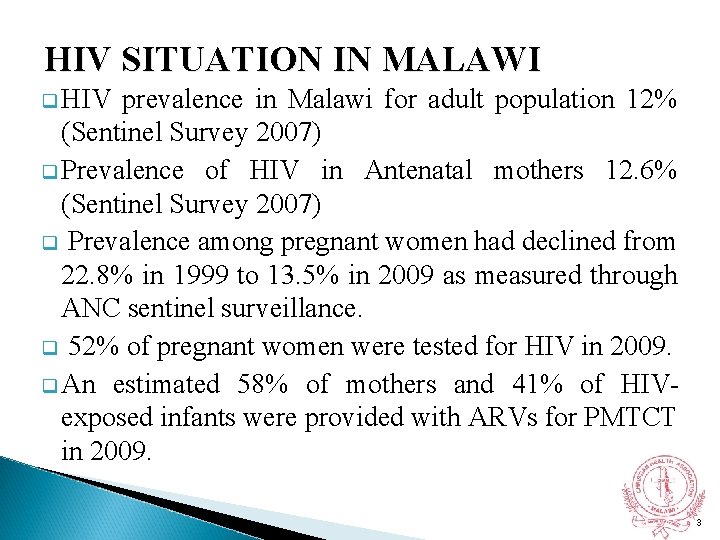 HIV SITUATION IN MALAWI q HIV prevalence in Malawi for adult population 12% (Sentinel