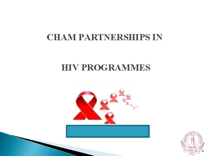 CHAM PARTNERSHIPS IN HIV PROGRAMMES 4 