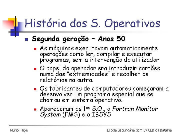 História dos S. Operativos n Segunda geração – Anos 50 n n Nuno Filipe História dos S. Operativos n Segunda geração – Anos 50 n n Nuno Filipe