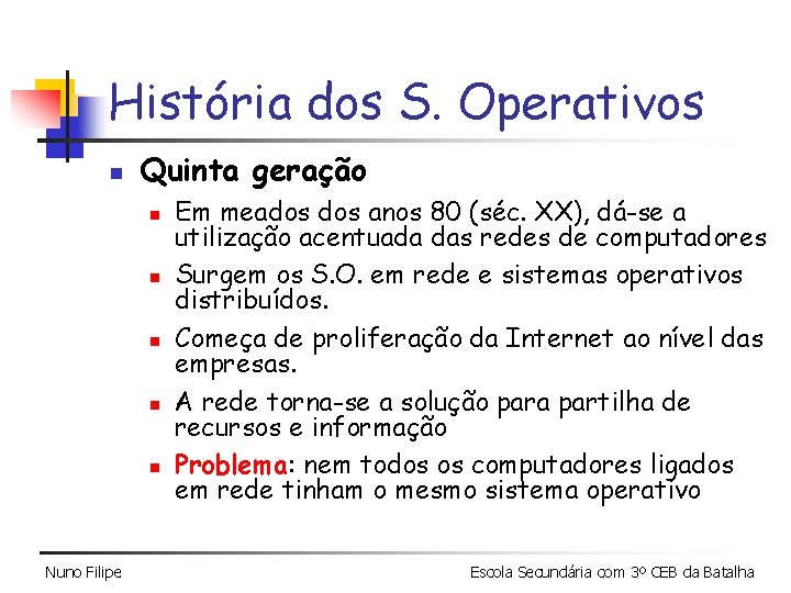 História dos S. Operativos n Quinta geração n n n Nuno Filipe Em meados História dos S. Operativos n Quinta geração n n n Nuno Filipe Em meados