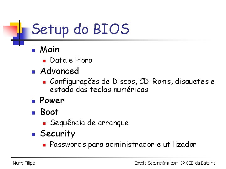 Setup do BIOS n Main n n Advanced n n n Sequência de arranque Setup do BIOS n Main n n Advanced n n n Sequência de arranque
