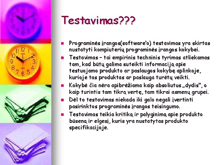 Testavimas? ? ? n n n Programinės įrangos(software‘o) testavimas yra skirtas nustatyti kompiuterių programinės