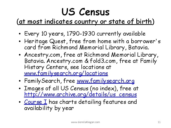 US Census (at most indicates country or state of birth) • Every 10 years,