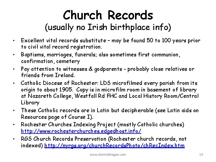 Church Records (usually no Irish birthplace info) • • Excellent vital records substitute –