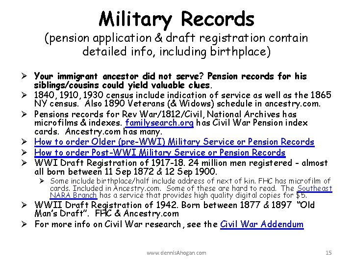 Military Records (pension application & draft registration contain detailed info, including birthplace) Ø Your