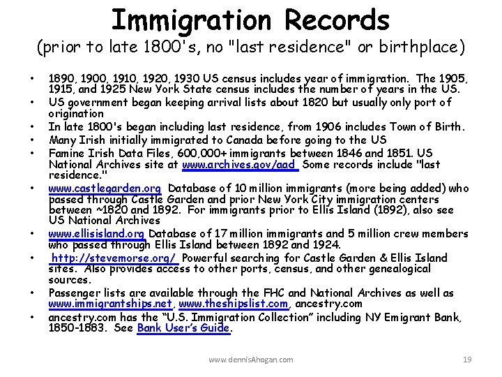 Immigration Records (prior to late 1800's, no "last residence" or birthplace) • • •