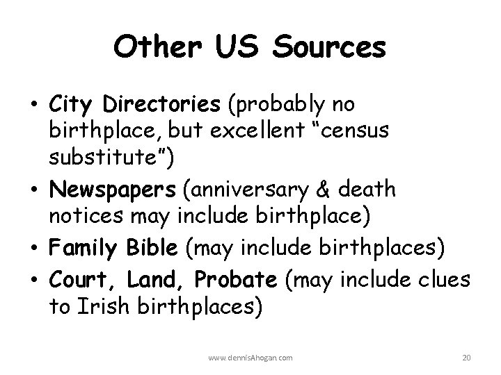 Other US Sources • City Directories (probably no birthplace, but excellent “census substitute”) •