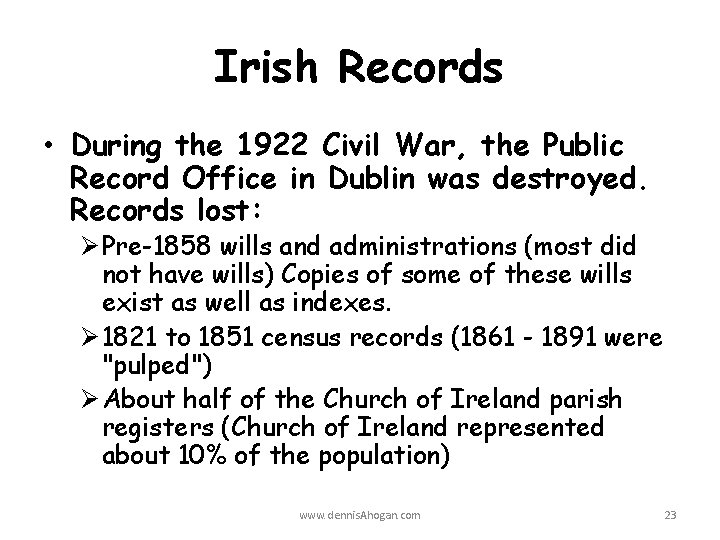 Irish Records • During the 1922 Civil War, the Public Record Office in Dublin