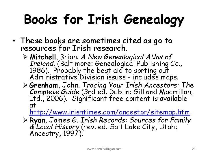 Books for Irish Genealogy • These books are sometimes cited as go to resources