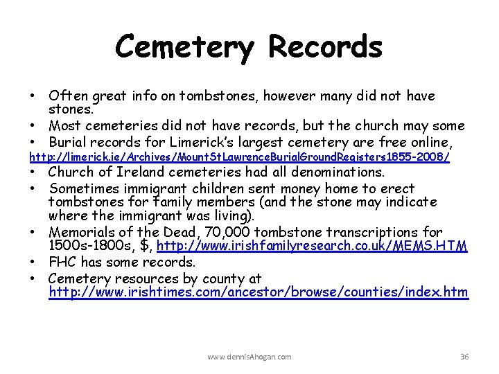 Cemetery Records • Often great info on tombstones, however many did not have stones.