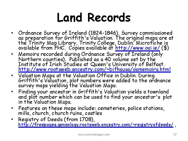 Land Records • Ordnance Survey of Ireland (1824 -1846). Survey commissioned as preparation for