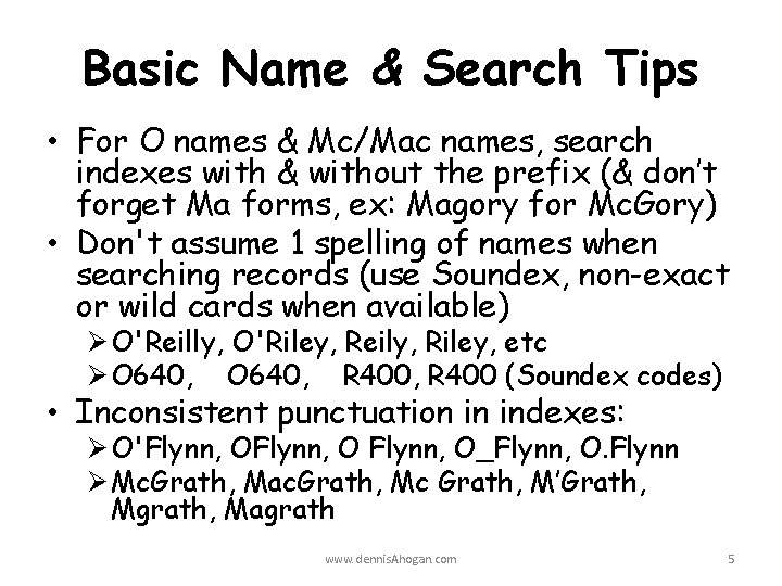 Basic Name & Search Tips • For O names & Mc/Mac names, search indexes