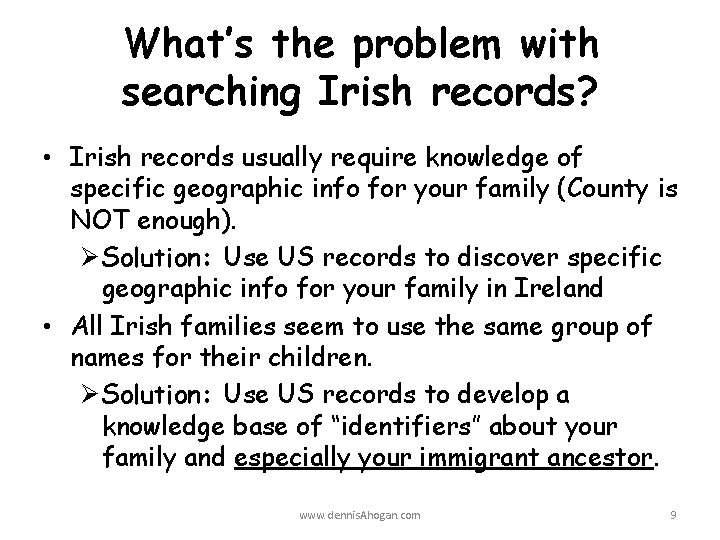 What’s the problem with searching Irish records? • Irish records usually require knowledge of