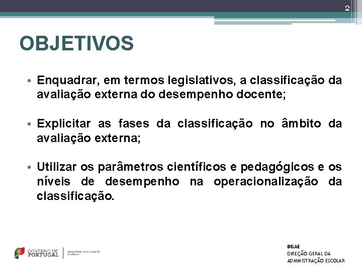 2 OBJETIVOS • Enquadrar, em termos legislativos, a classificação da avaliação externa do desempenho