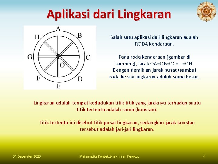 Aplikasi dari Lingkaran Salah satu aplikasi dari lingkaran adalah RODA kendaraan. Pada roda kendaraan