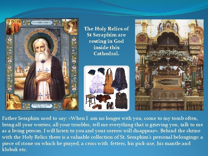 The Holy Relics of St Seraphim are resting in God inside this Cathedral. Father The Holy Relics of St Seraphim are resting in God inside this Cathedral. Father