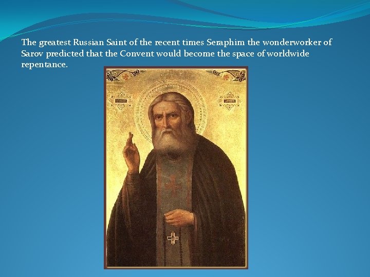 The greatest Russian Saint of the recent times Seraphim the wonderworker of Sarov predicted The greatest Russian Saint of the recent times Seraphim the wonderworker of Sarov predicted