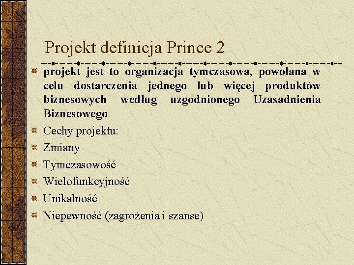 Projekt definicja Prince 2 projekt jest to organizacja tymczasowa, powołana w celu dostarczenia jednego