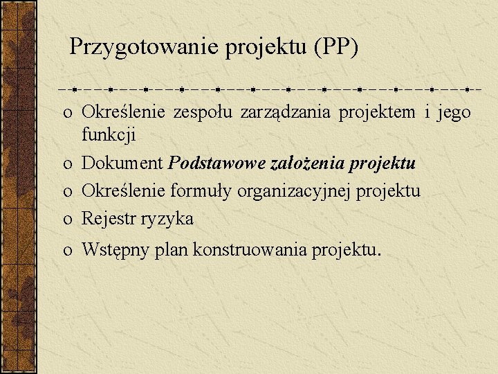 Przygotowanie projektu (PP) o Określenie zespołu zarządzania projektem i jego funkcji o Dokument Podstawowe