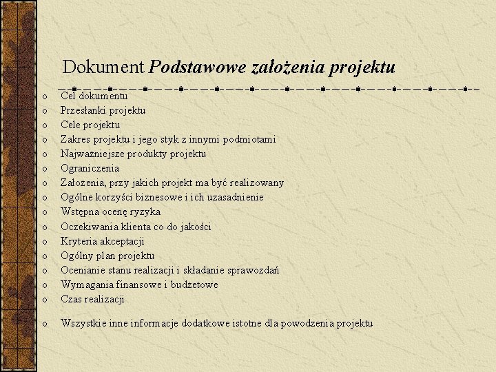 Dokument Podstawowe założenia projektu o o o o Cel dokumentu Przesłanki projektu Cele projektu