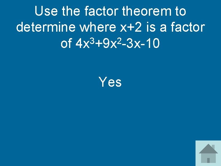 Use the factor theorem to determine where x+2 is a factor 3 2 of