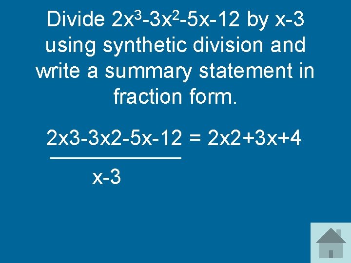 Divide 2 x 3 -3 x 2 -5 x-12 by x-3 using synthetic division