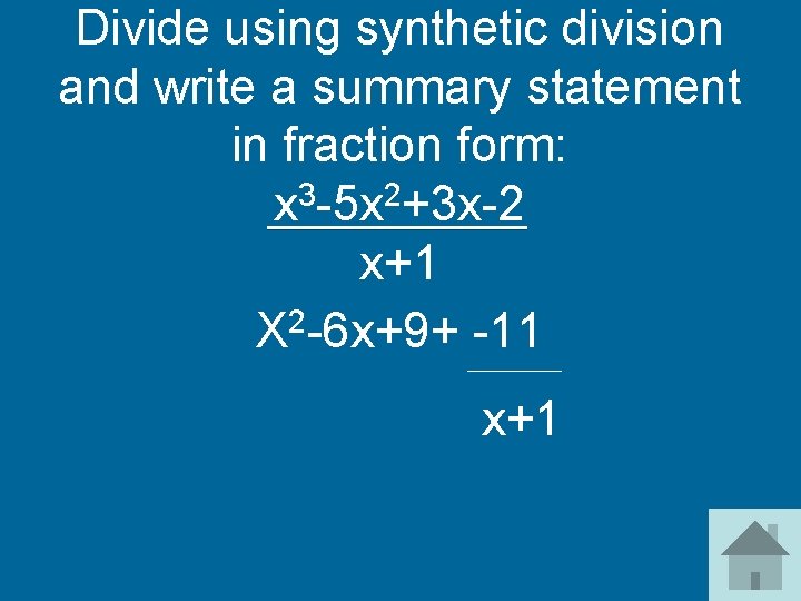 Divide using synthetic division and write a summary statement in fraction form: x 3