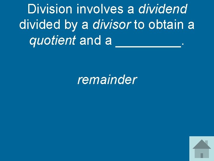 Division involves a dividend divided by a divisor to obtain a quotient and a