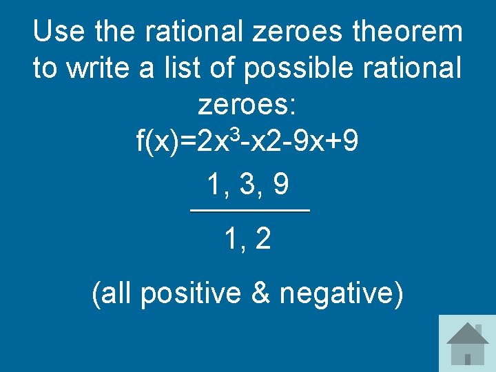 Use the rational zeroes theorem to write a list of possible rational zeroes: f(x)=2