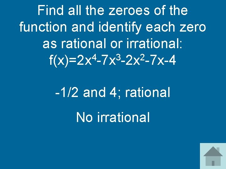 Find all the zeroes of the function and identify each zero as rational or