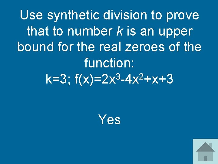 Use synthetic division to prove that to number k is an upper bound for