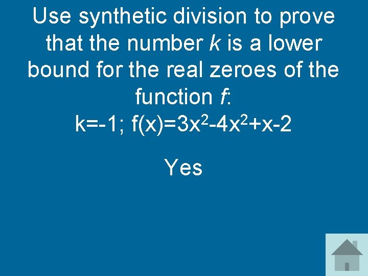 Use synthetic division to prove that the number k is a lower bound for