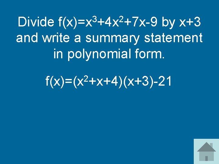 Divide f(x)=x 3+4 x 2+7 x-9 by x+3 and write a summary statement in