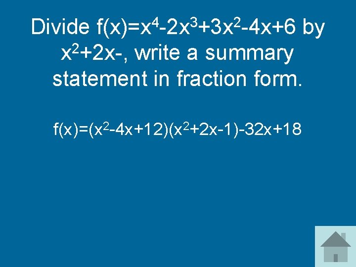 4 3 2 f(x)=x -2 x +3 x -4 x+6 Divide by x 2+2