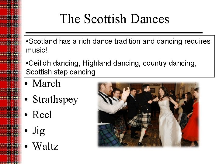 The Scottish Dances • Scotland has a rich dance tradition and dancing requires music!