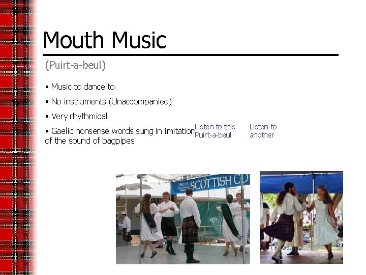 Mouth Music (Puirt-a-beul) • Music to dance to • No instruments (Unaccompanied) • Very