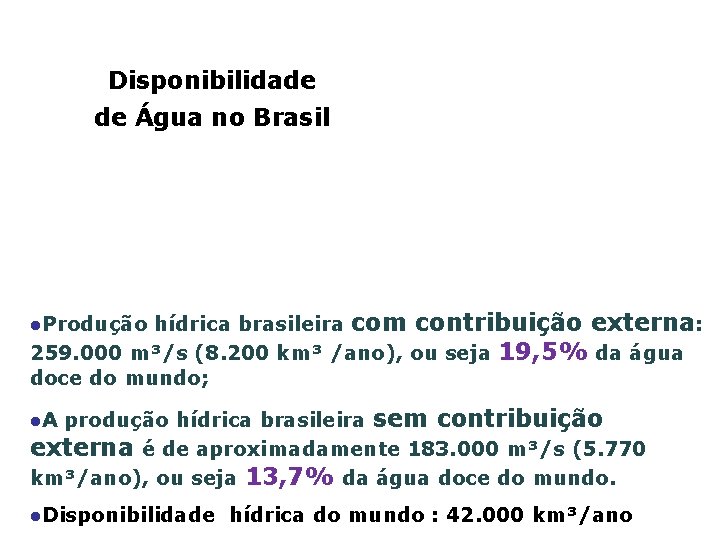 SIMPÓSIO GAÚCHO DAS ÁGUAS Disponibilidade de Água no Brasil hídrica brasileira com contribuição externa: