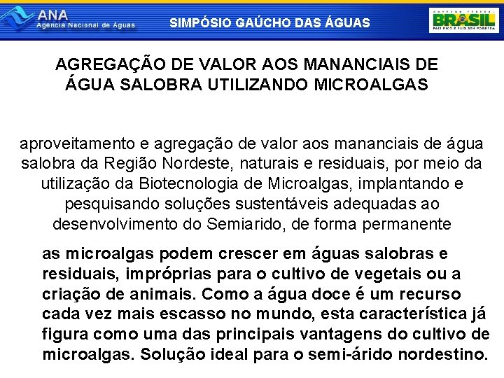 SIMPÓSIO GAÚCHO DAS ÁGUAS AGREGAÇÃO DE VALOR AOS MANANCIAIS DE ÁGUA SALOBRA UTILIZANDO MICROALGAS