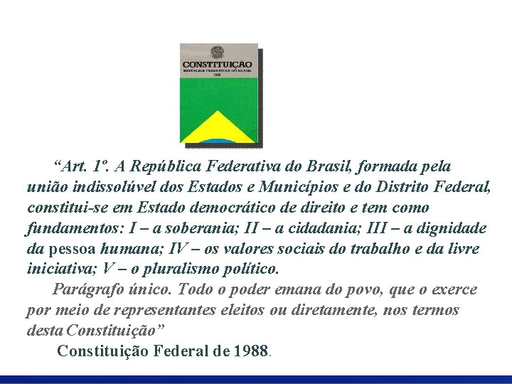 SIMPÓSIO GAÚCHO DAS ÁGUAS “Art. 1º. A República Federativa do Brasil, formada pela união