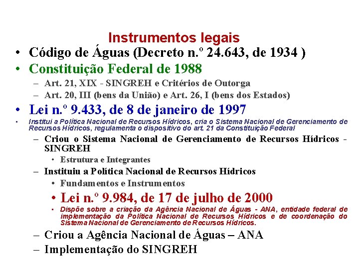 SIMPÓSIO GAÚCHO DAS ÁGUAS Instrumentos legais • Código de Águas (Decreto n. º 24.