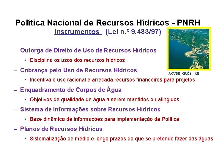 SIMPÓSIO GAÚCHO DAS ÁGUAS Política Nacional de Recursos Hídricos - PNRH Instrumentos (Lei n.