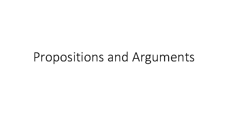 Propositions and Arguments 