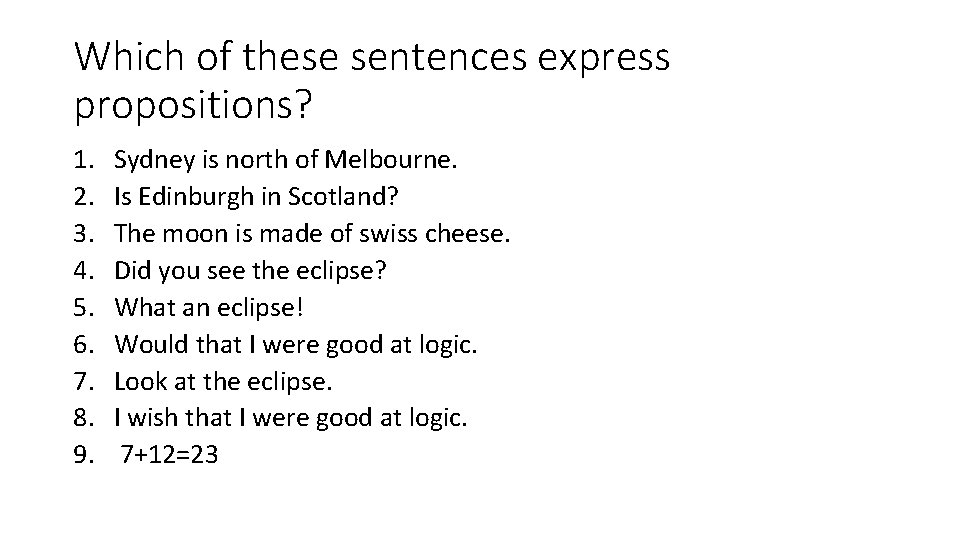 Which of these sentences express propositions? 1. 2. 3. 4. 5. 6. 7. 8.