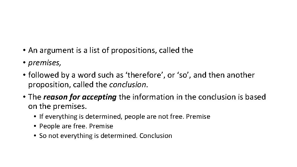  • An argument is a list of propositions, called the • premises, •