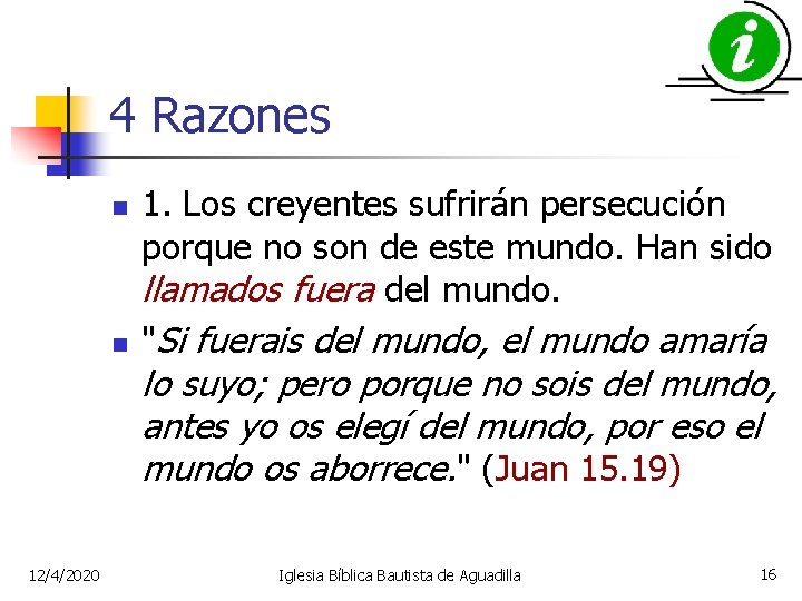 4 Razones n n 1. Los creyentes sufrirán persecución porque no son de este