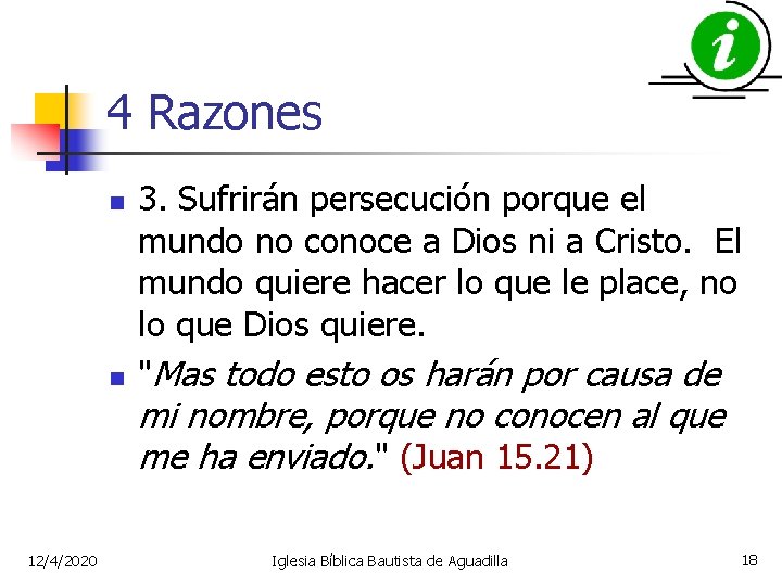 4 Razones n n 3. Sufrirán persecución porque el mundo no conoce a Dios