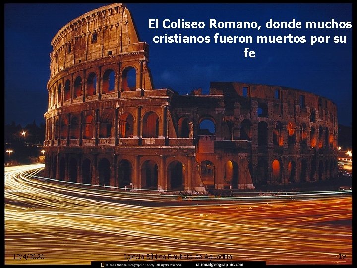 El Coliseo Romano, donde muchos cristianos fueron muertos por su fe 12/4/2020 Iglesia Bíblica