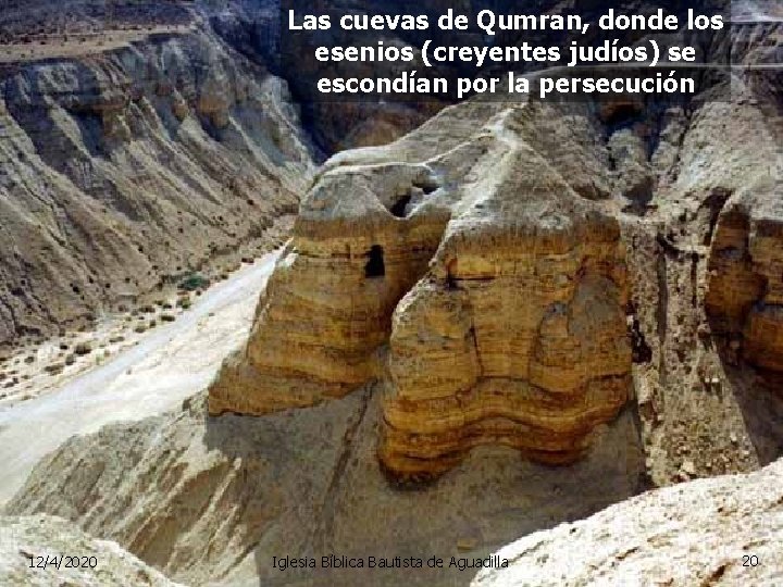 Las cuevas de Qumran, donde los esenios (creyentes judíos) se escondían por la persecución